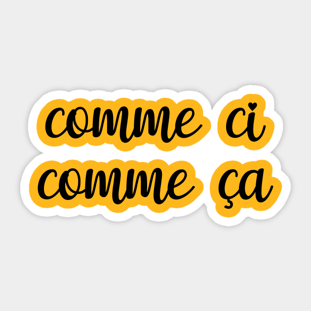 Comme ci comme ca - French Saying - Sticker | TeePublic
